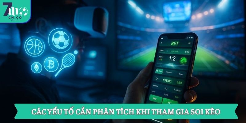 Nhận Định Từ Chuyên Gia 7m Và Soi Kèo Nhà Cái Chi Tiết 2 Các yếu tố cần phân tích khi tham gia soi kèo