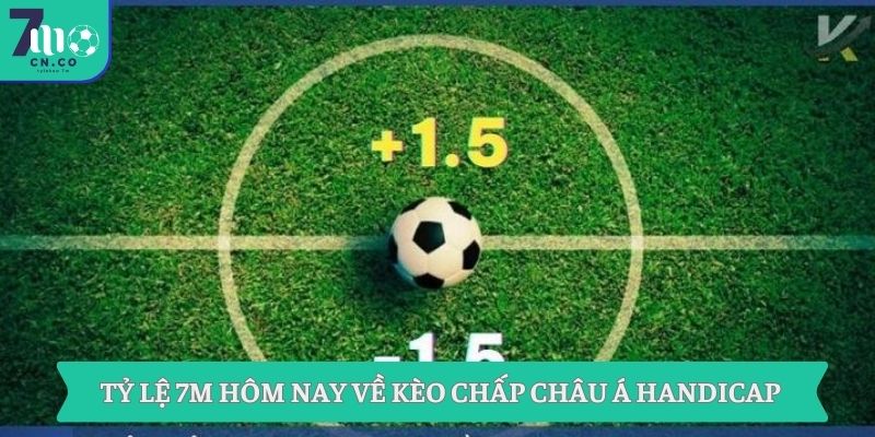 Tỷ lệ 7m hôm nay – Xem kèo bóng đá trực tuyến mới nhất 1 Tỷ lệ 7m hôm nay về kèo chấp Châu Á Handicap