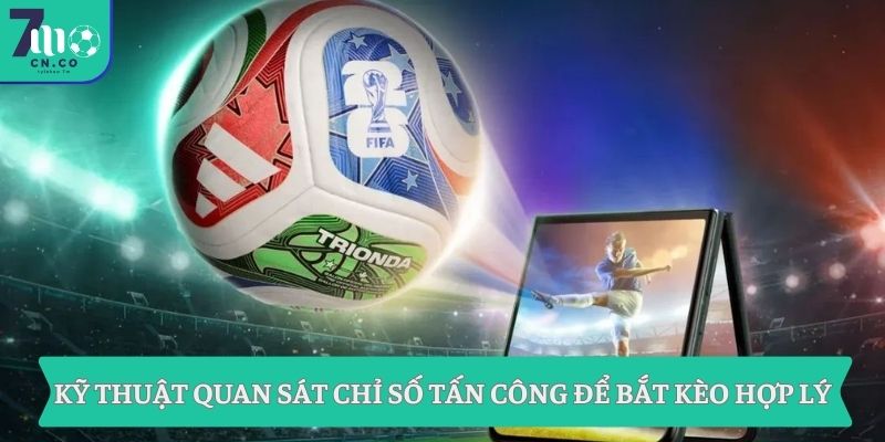 7M tỷ số bóng đá trực tuyến – Xem tỷ số 7M, 7M CN hôm nay 3 Kỹ thuật quan sát chỉ số tấn công để bắt kèo hợp lý