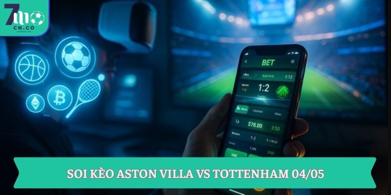 Soi kèo Aston Villa vs Tottenham (01h00 ngày 04/05 – Ngoại hạng Anh) 3 Soi kèo Aston Villa vs Tottenham 04/05
