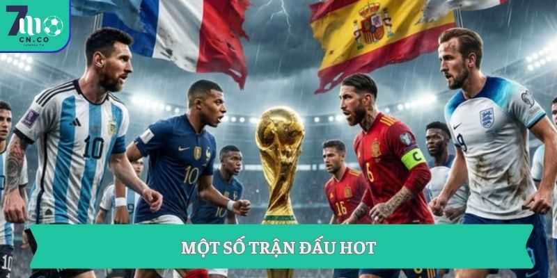 FIFA World Cup 2026 Cập Nhật Nóng Nhất Hôm Nay 2 Một số trận đấu hot