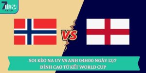 Soi kèo Na Uy vs Anh 04h00 ngày 12/7 - Đỉnh cao tứ kết World Cup 5 Soi kèo Na Uy vs Anh 04h00 ngày 12/7 - Đỉnh cao tứ kết World Cup